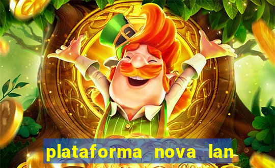 plataforma nova lan  ada hoje 2024